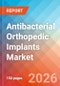 Antibacterial Orthopedic Implants - Market Insights, Competitive Landscape, and Market Forecast - 2034 - Product Thumbnail Image