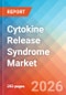 Cytokine Release Syndrome - Market Insight, Epidemiology, and Market Forecast - 2036 - Product Thumbnail Image
