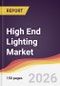 High End Lighting Market Report: Trends, Forecast and Competitive Analysis to 2035 - Product Thumbnail Image
