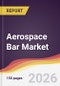 Aerospace Bar Market Report: Trends, Forecast and Competitive Analysis to 2035 - Product Thumbnail Image