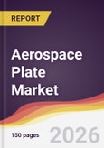Aerospace Plate Market Report: Trends, Forecast and Competitive Analysis to 2035- Product Image