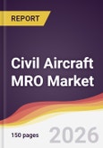 Civil Aircraft MRO Market Report: Trends, Forecast and Competitive Analysis to 2035- Product Image