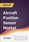 Aircraft Position Sensor Market Report: Trends, Forecast and Competitive Analysis to 2035 - Product Thumbnail Image