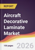 Aircraft Decorative Laminate Market Report: Trends, Forecast and Competitive Analysis to 2035- Product Image