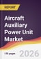 Aircraft Auxiliary Power Unit Market Report: Trends, Forecast and Competitive Analysis to 2035 - Product Thumbnail Image