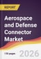 Aerospace and Defense Connector Market Report: Trends, Forecast and Competitive Analysis to 2035 - Product Thumbnail Image