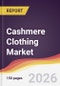 Cashmere Clothing Market Report: Trends, Forecast and Competitive Analysis to 2035 - Product Thumbnail Image