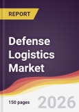 Defense Logistics Market Report: Trends, Forecast and Competitive Analysis to 2035- Product Image