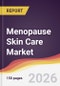 Menopause Skin Care Market Report: Trends, Forecast and Competitive Analysis to 2035 - Product Thumbnail Image