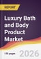 Luxury Bath and Body Product Market Report: Trends, Forecast and Competitive Analysis to 2035 - Product Thumbnail Image
