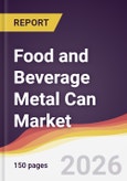 Food and Beverage Metal Can Market Report: Trends, Forecast and Competitive Analysis to 2035- Product Image