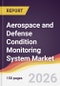 Aerospace and Defense Condition Monitoring System Market Report: Trends, Forecast and Competitive Analysis to 2035 - Product Thumbnail Image