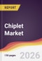Chiplet Market Report: Trends, Forecast and Competitive Analysis to 2035 - Product Thumbnail Image
