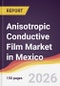Anisotropic Conductive Film Market in Mexico - Product Thumbnail Image