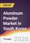 Aluminum Powder Market in South Korea - Product Thumbnail Image