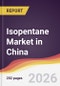 Isopentane Market in China - Product Thumbnail Image