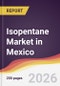 Isopentane Market in Mexico - Product Thumbnail Image