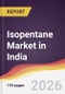 Isopentane Market in India - Product Thumbnail Image
