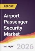 Airport Passenger Security Market Report: Trends, Forecast and Competitive Analysis to 2035- Product Image
