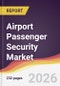 Airport Passenger Security Market Report: Trends, Forecast and Competitive Analysis to 2035 - Product Thumbnail Image