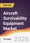 Aircraft Survivability Equipment Market Report: Trends, Forecast and Competitive Analysis to 2035 - Product Thumbnail Image
