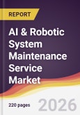 AI & Robotic System Maintenance Service Market Report: Trends, Forecast and Competitive Analysis to 2035- Product Image