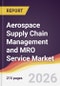 Aerospace Supply Chain Management and MRO Service Market Report: Trends, Forecast and Competitive Analysis to 2035 - Product Thumbnail Image