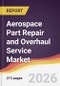 Aerospace Part Repair and Overhaul Service Market Report: Trends, Forecast and Competitive Analysis to 2035 - Product Thumbnail Image