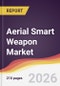 Aerial Smart Weapon Market Report: Trends, Forecast and Competitive Analysis to 2035 - Product Thumbnail Image