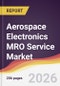 Aerospace Electronics MRO Service Market Report: Trends, Forecast and Competitive Analysis to 2035 - Product Thumbnail Image