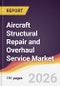 Aircraft Structural Repair and Overhaul Service Market Report: Trends, Forecast and Competitive Analysis to 2035 - Product Thumbnail Image