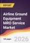 Airline Ground Equipment MRO Service Market Report: Trends, Forecast and Competitive Analysis to 2035 - Product Thumbnail Image