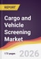 Cargo and Vehicle Screening Market Report: Trends, Forecast and Competitive Analysis to 2035 - Product Thumbnail Image