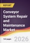 Conveyor System Repair and Maintenance Market Report: Trends, Forecast and Competitive Analysis to 2035 - Product Thumbnail Image
