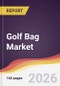 Golf Bag Market Report: Trends, Forecast and Competitive Analysis to 2035 - Product Thumbnail Image