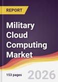 Military Cloud Computing Market Report: Trends, Forecast and Competitive Analysis to 2035- Product Image