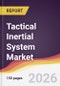 Tactical Inertial System Market Report: Trends, Forecast and Competitive Analysis to 2035 - Product Thumbnail Image