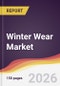 Winter Wear Market Report: Trends, Forecast and Competitive Analysis to 2035 - Product Thumbnail Image