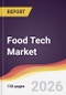 Food Tech Market Report: Trends, Forecast and Competitive Analysis to 2035 - Product Thumbnail Image