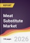 Meat Substitute Market Report: Trends, Forecast and Competitive Analysis to 2035 - Product Thumbnail Image