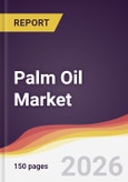 Palm Oil Market Report: Trends, Forecast and Competitive Analysis to 2035- Product Image