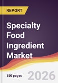 Specialty Food Ingredient Market Report: Trends, Forecast and Competitive Analysis to 2035- Product Image