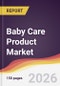 Baby Care Product Market Report: Trends, Forecast and Competitive Analysis to 2035 - Product Thumbnail Image