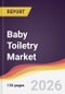 Baby Toiletry Market Report: Trends, Forecast and Competitive Analysis to 2035 - Product Thumbnail Image
