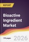 Bioactive Ingredient Market Report: Trends, Forecast and Competitive Analysis to 2035 - Product Thumbnail Image