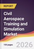 Civil Aerospace Training and Simulation Market Report: Trends, Forecast and Competitive Analysis to 2035- Product Image