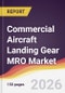 Commercial Aircraft Landing Gear MRO Market Report: Trends, Forecast and Competitive Analysis to 2035 - Product Thumbnail Image