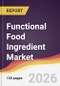 Functional Food Ingredient Market Report: Trends, Forecast and Competitive Analysis to 2035 - Product Thumbnail Image