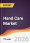 Hand Care Market Report: Trends, Forecast and Competitive Analysis to 2035 - Product Thumbnail Image