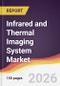 Infrared and Thermal Imaging System Market Report: Trends, Forecast and Competitive Analysis to 2035 - Product Thumbnail Image